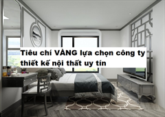 8 tiêu chí VÀNG lựa chọn công ty thiết kế nội thất uy tín