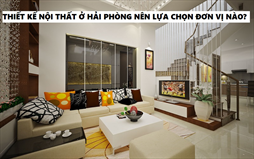 Thiết kế nội thất ở Hải Phòng nên lựa chọn đơn vị nào?
